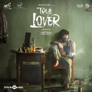 True Lover Sean Roldan, Sathyaprakash D, Adithya RK, Malvi Sundaresan, Manoj Krishna, Venkatramanan, ofRO, MS K
