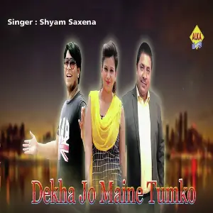 Dekha Jo Maine Tumko Shyam Saxena