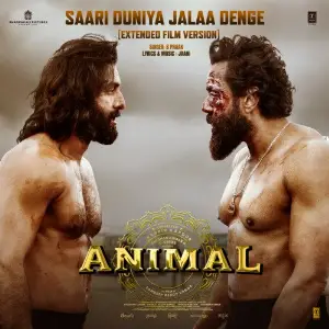 Saari Duniya Jalaa Denge (Extended Film Version) From ANIMAL Jaani, B Praak