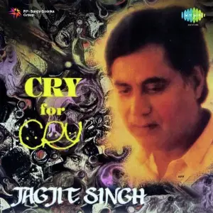 Cry For Cry Music By Jagjit Singh Jagjit Singh