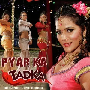 Pyaar Ka Tadka - Bhojpuri Love Songs image