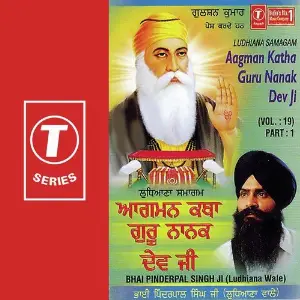 Aagman Katha Guru Nanak Dev Ji (Vol. 19) (Part 1) Bhai Pinderpal Singh Ji-Ludhiana Wale