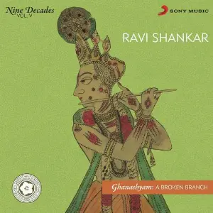 Nine Decades, Vol. V (Ghanashyam  A Broken Branch) Pandit Ravi Shankar