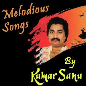 Melodious Songs By Kumar Sanu Various Artists