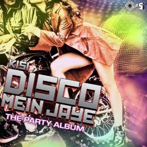 Kisi Disco Mein Jaye (The Party Album) 