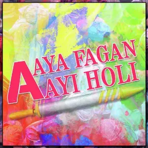 Aaya Fagan Aayi Holi Various Artists