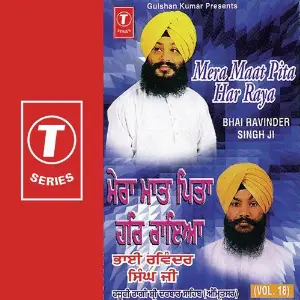 Mera Maat Pita Har Raya (Vol. 18) a titleSongs performed by Bhai Ravinder Singh Ji-Hazoori Ragi Sri Darbar Saheb class hrefhttpswww.ji