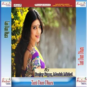 Tani Dam Dhara Sanjay Super, Manish Mishal