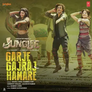 Garje Gajraj Hamare (From Junglee) Navraj Hans, Gulshan Kumar, Hamsika Iyer, Abhishek Nailwal, Sameer Uddin