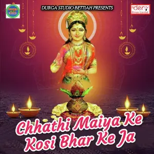 Chhathi Maiya Ke Kosi Bhar Ke Ja image
