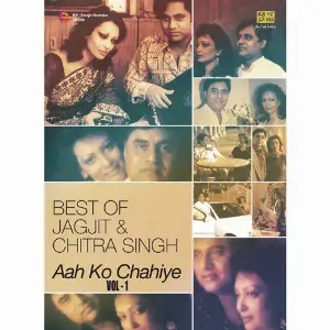 Best Of Jagjit Singh And Chitra Singh - Aah Ko Chahiye - Vol 1 Various Artists