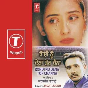 Rondi Nu Dena Tor Channa Madan Shounki, Jagjeet Jugnu