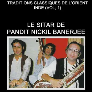 Le Sitar De Pandit Nickil Banerjee (Traditions Classiques De LOrient(Inde Vol..1)) image