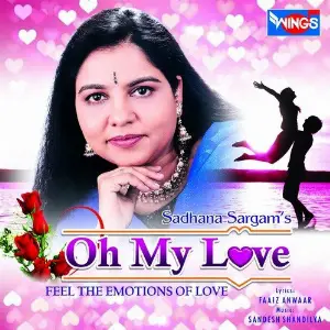 Oh My Love (Feel the Emotions of Love) Sadhana Sargam