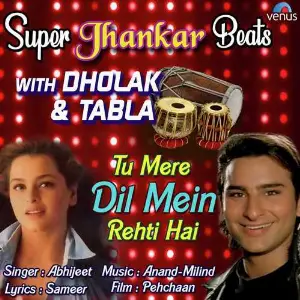 Tu Mere Dil Mein Rehti Hai Super Jhankar Beats With Dholak And Tabla Abhijeet