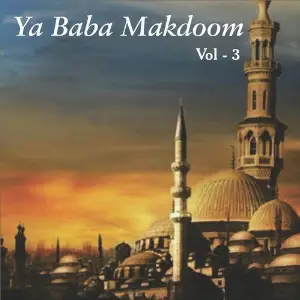Ya Baba Makdoom, Vol. 3 Mohammad Firoz Ali, Raies Khan