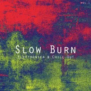 Slow Burn Electronica Chill Out, Vol. 1 image