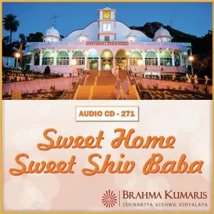 Sweet Home Sweet Shiv Baba Brahma Kumaris