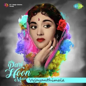 Pari Hoon Main - Vyjayanthimala Various Artists