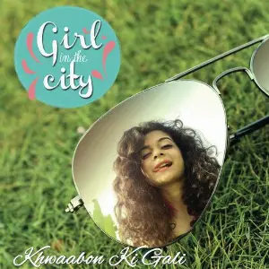 Khwaabon Ki Gali (Girl in the City) 