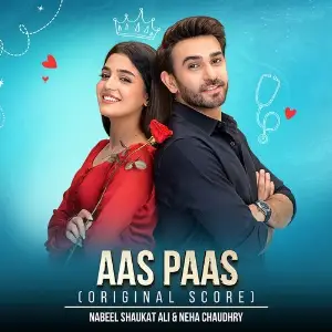 Aas Paas (Original Score) Nabeel Shaukat Ali, Neha Chaudhry