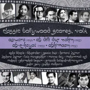 Classic Bollywood Scores, Vol. 4   Aawara (1951), Ab Dilli Dur Nahin (1957), Ab-E-Hayat (1955), Abhimaan (1957) 