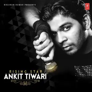 Rising Star - Ankit Tiwari Ankit Tiwari