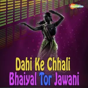 Dahi Ke Chhali Bhaiyal Tor Jawani image