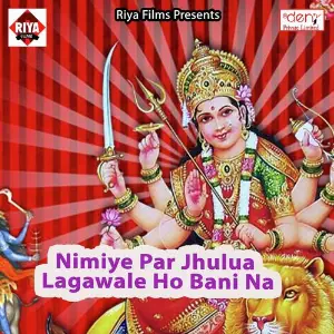 Nimiye Par Jhulua Lagawale Ho Bani Na image
