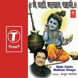 Main Nahin Makhan Khayo Anup Jalota, Bhushan Dua