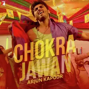 Chokra Jawan - Arjun Kapoor Amit Trivedi