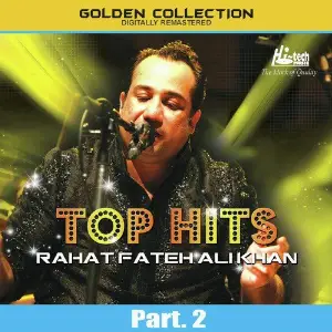 Top Hits of Rahat Fateh Ali Khan Pt. 2 Rahat Fateh Ali Khan