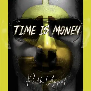 Time is Money Prabh Uppal