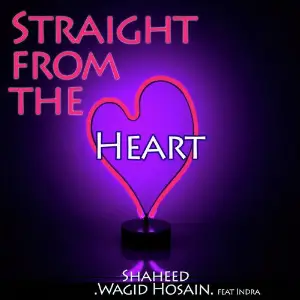Straight from the Heart Wagid Hosain amp Shaheed, Indra