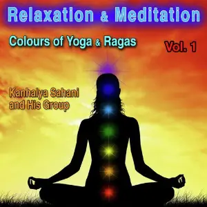 Relaxation  Meditation, Vol. 1 Colours of Yoga  Raga Kanhalya Sahani