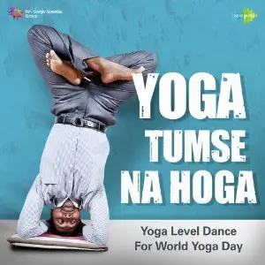 Yoga Tumse Na Hoga - Yoga Level Dance For World Yoga Day Various Artists