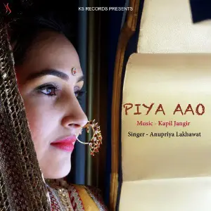 Piya Aao - Single Kapil Jangir, Anupriya lakhawat