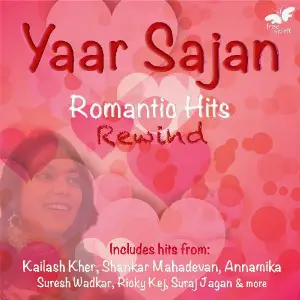 Yaar Sajan - Romantic Hits Rewind image