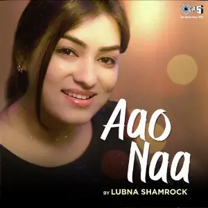Aao Naa By Lubna Shamrock image