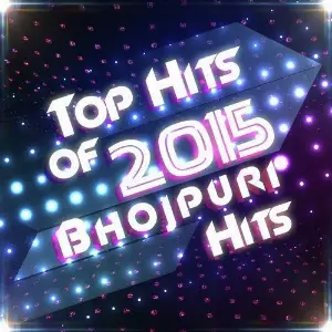 Top Hits Of 2015 - Bhojpuri Hits image