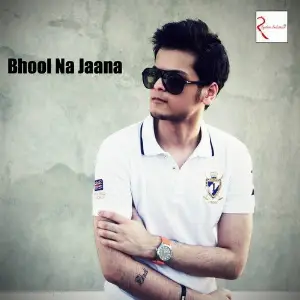 Bhool Na Jaana Shrey Singhal