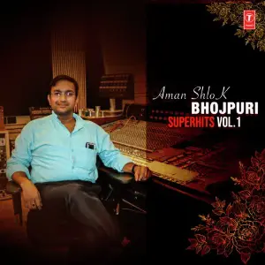 Aman Shlok - Bhojpuri Superhits Vol-1 image