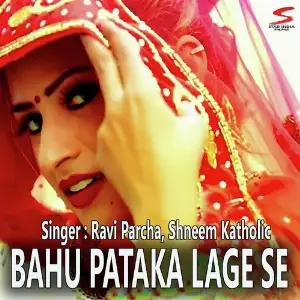 Bahu Pataka Lage Se Ravi Parcha, Shneem Katholic