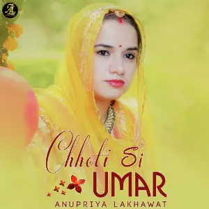 Chhoti Si Umar - Single Anupriya lakhawat