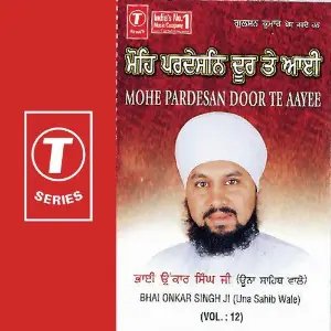 Mohe Pardesan Door Te Aayee Bhai Onkar Singh-Una Saheb Wale