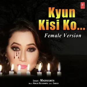Kyun Kisi Ko (Female Version) Madhushmita, Himesh Reshammiya