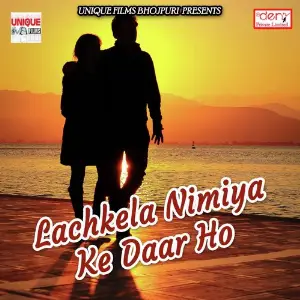 Lachkela Nimiya Ke Daar Ho image