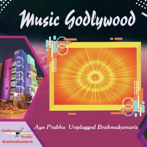 Aye Prabhu Unplugged Brahmakumaris image