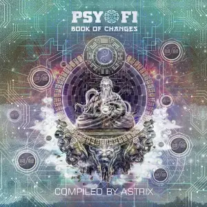 Psy-Fi Book of Changes Compiled by Astrix Various Artists