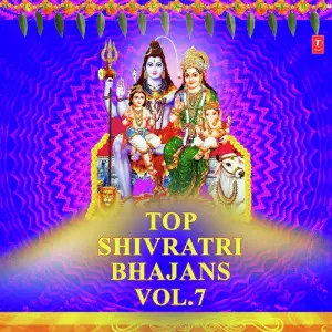 Top Shivratri Bhajans Vol-7 Sonu Nigam, Hariharan, Anuradha Paudwal, Kavita Paudwal, Tripti Shakya, Babla Mehta, Lakhbir Singh L